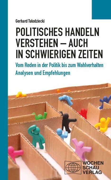 Buchtitel: "Politisches Handeln verstehen – auch in schwierigen Zeiten." Labyrinth mit bunten Figuren. Logo: Wochenschau Verlag.
