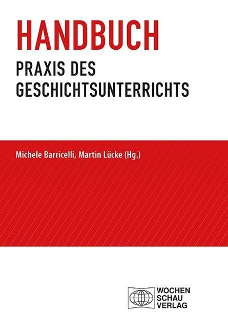 HANDUCH PRAXIS DES GESCHICHTSUNTERRICHTS; Michele Barricelli, Martin Lücke (Hg.); schlichtes Design, Verlag-Logo unten.