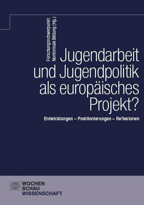 Text: "Jugendarbeit und Jugendpolitik als europäisches Projekt? Entwicklungen – Positionierungen – Reflexionen".  
Logo unten links.