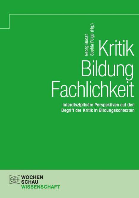 „Kritik Bildung Fachlichkeit“, darunter „Interdisziplinäre Perspektiven auf den Begriff der Kritik in Bildungskontexten.“ Unten links ein Logo mit „WOCHENSCHAU WISSENSCHAFT“.