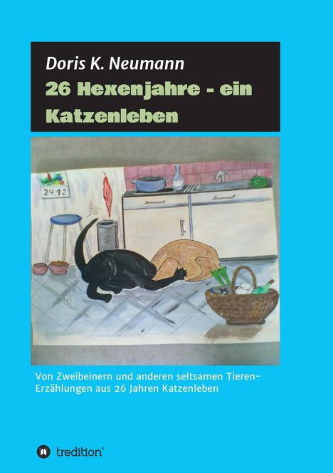 Doris K. Neumann: 26 Hexenjahre - ein Katzenleben, Buch