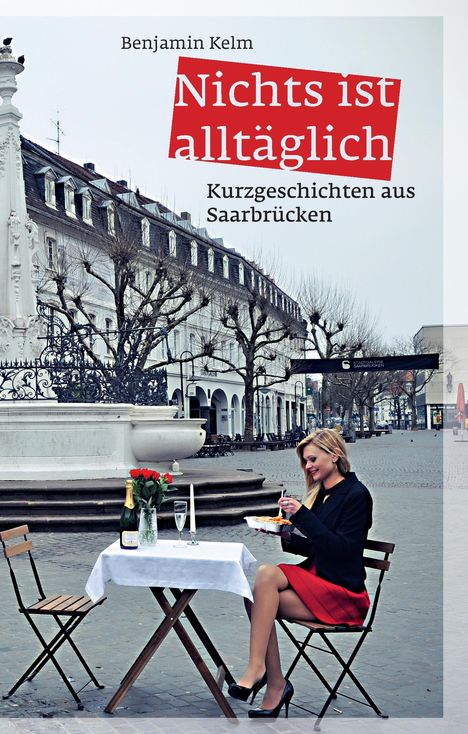 Benjamin Kelm: Nichts ist alltäglich, Buch