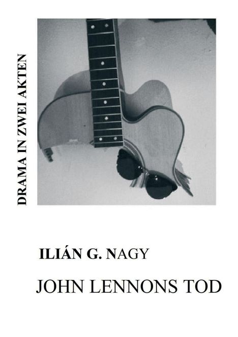 Ilián G. Nagy: John Lennons Tod, Buch