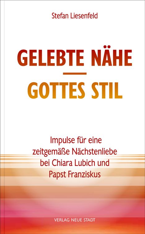 Stefan Liesenfeld: Gelebte Nähe - Gottes Stil, Buch