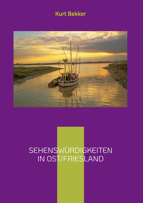 Kurt Bekker: Sehenswürdigkeiten in Ost/Friesland, Buch