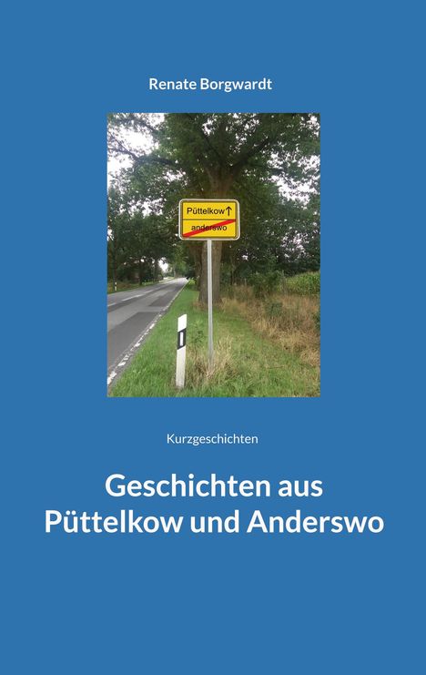 Renate Borgwardt: Geschichten aus Püttelkow und Anderswo, Buch
