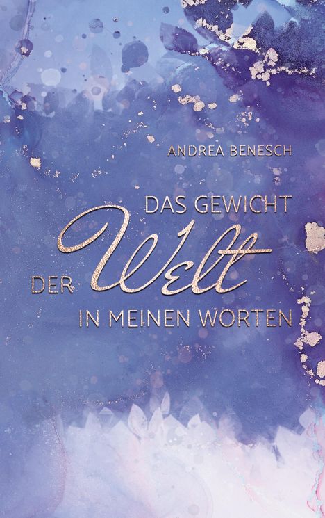 Andrea Benesch: Das Gewicht der Welt in meinen Worten, Buch