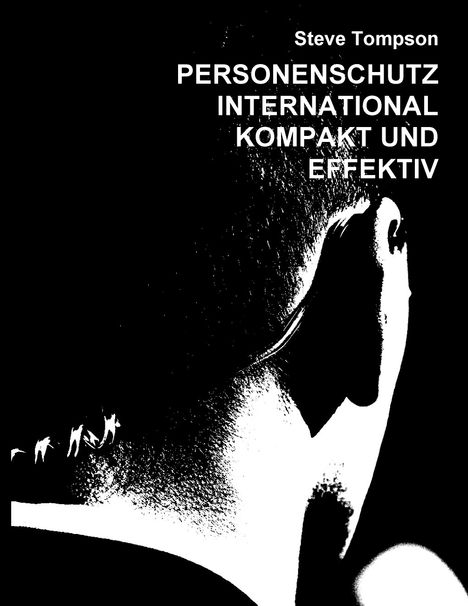 Steve Tompson: Personenschutz International - Kompakt und Effektiv, Buch
