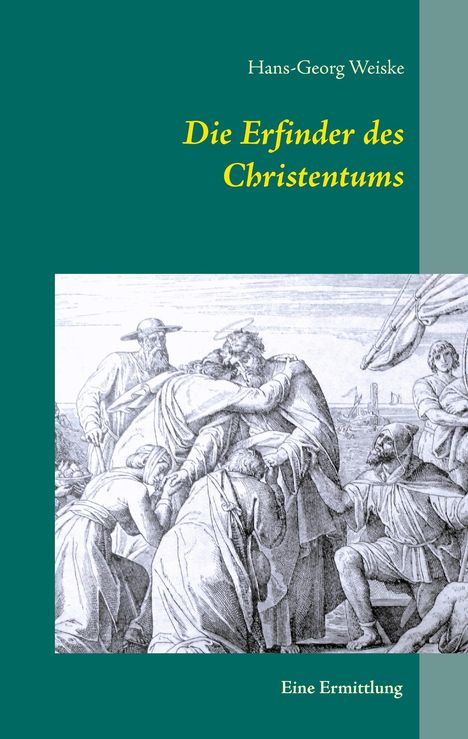 Hans-Georg Weiske: Die Erfinder des Christentums, Buch