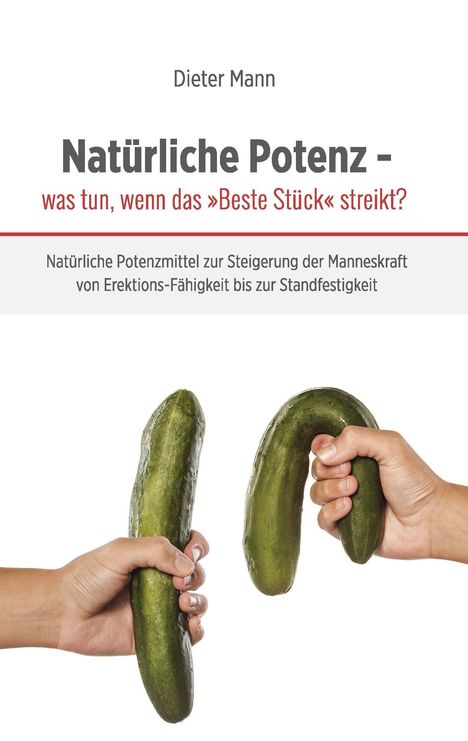 Dieter Mann: Natürliche Potenz - was tun, wenn das »Beste Stück« streikt?, Buch