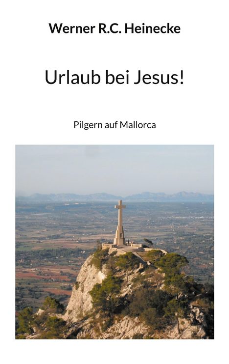 Werner R. C. Heinecke: Urlaub bei Jesus!, Buch