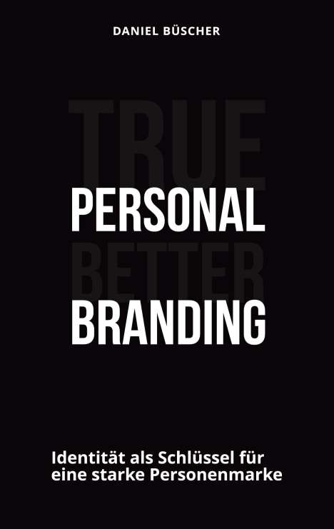 Daniel Büscher: True personal better branding, Buch