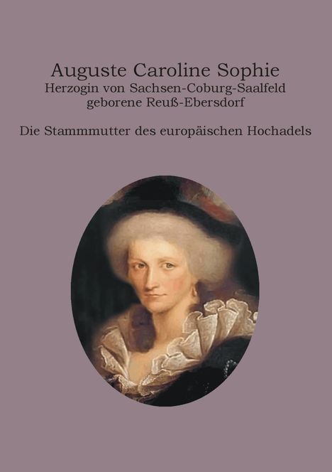 Heinz-Dieter Fiedler: Auguste Caroline Sophie Herzogin von Sachsen-Coburg-Saalfeld geborene Reuß-Ebersdorf, Buch