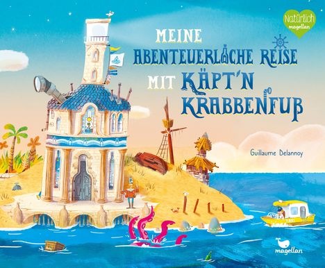 Guillaume Delannoy: Meine abenteuerliche Reise mit Käpt'n Krabbenfuß, Buch