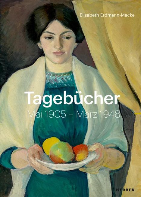 Texte: "Tagebücher Mai 1905 – März 1948", "Elisabeth Erdmann-Macke". 
Frau im Gemälde hält Teller mit Früchten.