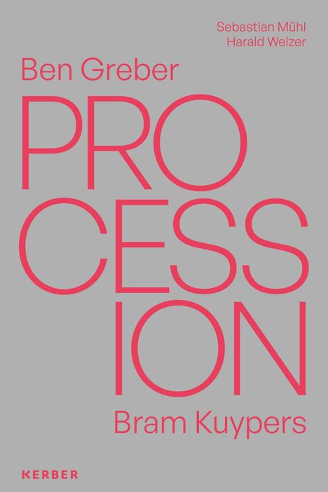 Text: Ben Greber, PROCESSION, Bram Kuypers, Sebastian Mühl, Harald Welzer, KERBER. Grauer Hintergrund, pinke Schrift.