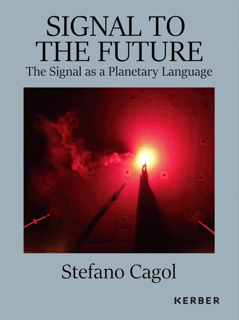 Text: "SIGNAL TO THE FUTURE" und "Stefano Cagol". Ein rotes Leuchtsignal, das dramatische Schatten auf dem Boden wirft.