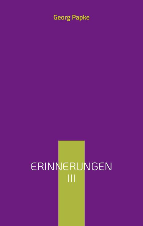 Georg Papke: Erinnerungen III, Buch