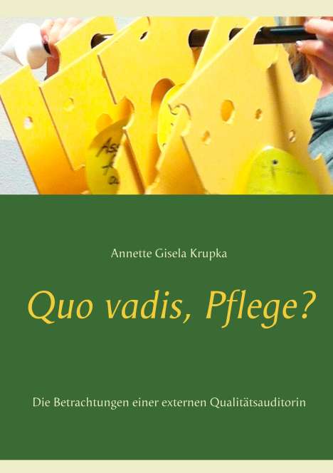 Annette Gisela Krupka: Quo vadis, Pflege?, Buch