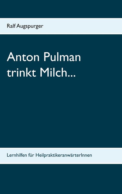 Ralf Augspurger: Anton Pulman trinkt Milch..., Buch