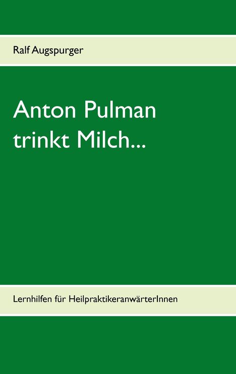 Ralf Augspurger: Anton Pulman trinkt Milch..., Buch