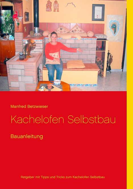 Manfred Betzwieser: Kachelofen Selbstbau, Buch