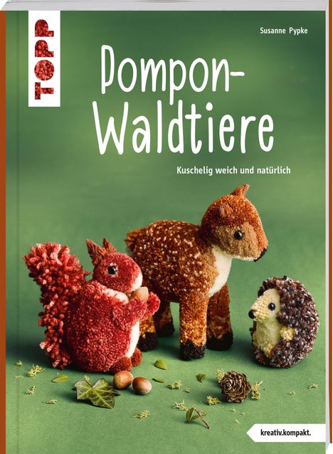 Susanne Pypke: Pompon-Waldtiere (kreativ.kompakt). Kuschelig weich und natürlich, Buch