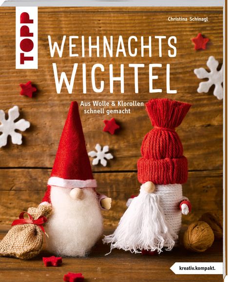 Christina Schinagl: Weihnachtswichtel (kreativ.kompakt), Buch