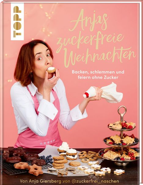 Anja Giersberg: Anjas zuckerfreie Weihnachten. Von Anja Giersberg von @zuckerfrei_naschen., Buch