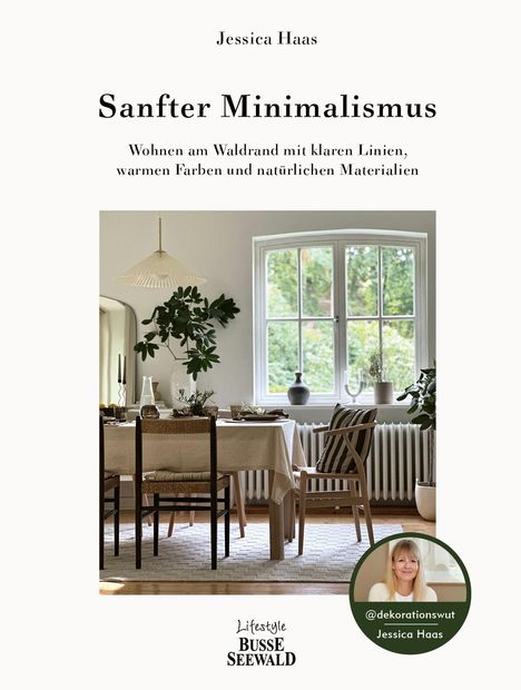 Jessica Haas: Sanfter Minimalismus. Wohnen am Waldrand mit klaren Linien, warmen Farben und natürlichen Materialien, Buch