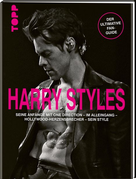 Harry Styles. Seine Anfänge mit One Direction - Im Alleingang - Hollywood-Herzensbrecher - Sein Style, Buch
