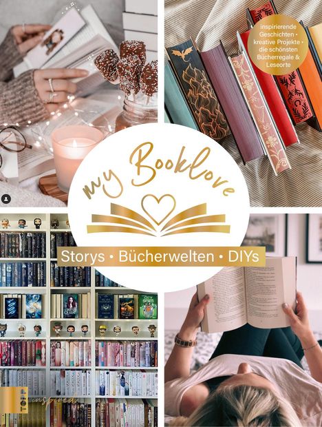 My Booklove. Buchverliebt. Bücherwelten. Storys. DIYs. Mit einem Vorwort von Bianca Iosivoni., Buch