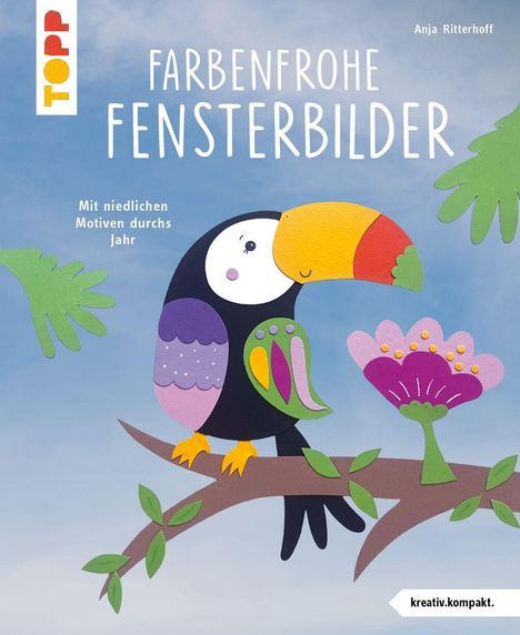 „Farbenfrohe Fensterbilder“, „Mit niedlichen Motiven durchs Jahr“, bunter Papagei auf einem Ast, Blätter, Blume.