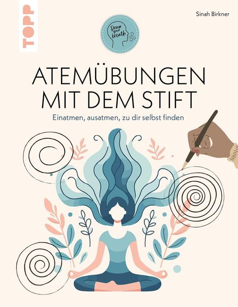 „Atemübungen mit dem Stift: Einatmen, ausatmen, zu dir selbst finden.“ Illustration von Person im Lotussitz mit Spiralen.