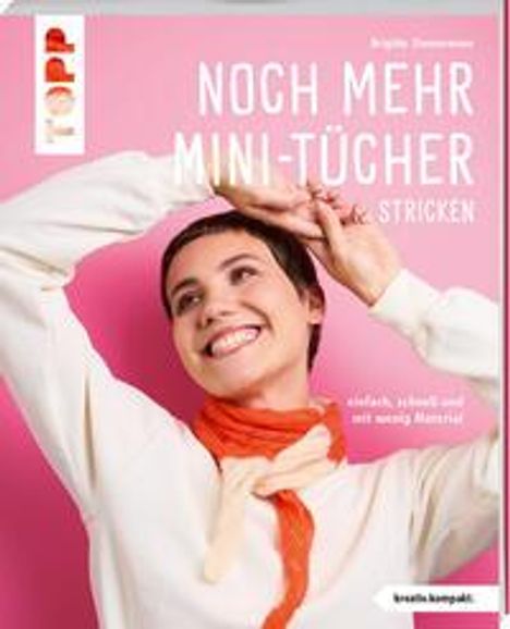 Brigitte Zimmermann: Noch mehr Mini-Tücher stricken (kreativ.kompakt.), Buch