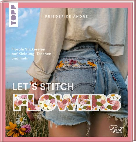 Friederike André: Let's Stitch Flowers by @fredi_boldt, Buch