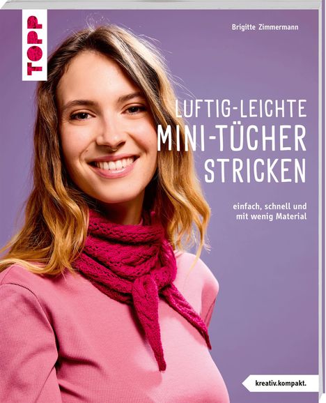 Brigitte Zimmermann: Luftig-leichte Mini-Tücher stricken (kreativ.kompakt.), Buch