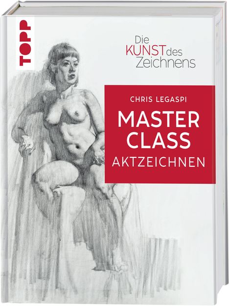 Chris Legaspi: Die Kunst des Zeichnens Masterclass - Aktzeichnen, Buch