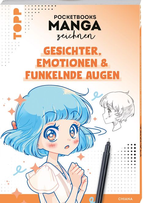 Chiana: Pocketbooks Manga zeichnen - Teil 1: Gesichter, Emotionen &amp; funkelnde Augen, Buch