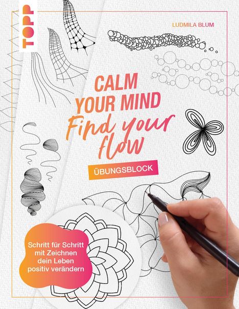 Ludmila Blum: Calm Your Mind - Find Your Flow - Übungsbuch, Buch