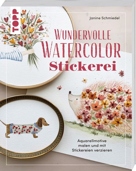 Janine Schmiedel: Wundervolle Watercolor Stickerei, Buch