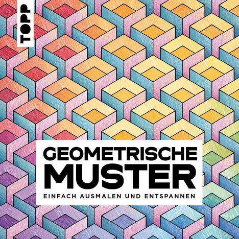 "GEOMETRISCHE MUSTER: EINFACH AUSMALEN UND ENTSPANNEN". Eine bunte Illustration geometrischer Formen.