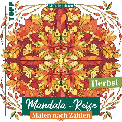 "Mila Dierksen", "Herbst", "Mandala-Reise", "Malen nach Zahlen". Buntes Mandala aus Blättern und herbstlichen Farben.