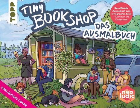 "VORLÄUFIGES COVER. TINY BOOKSHOP. DAS AUSMALBUCH." Menschen lesen vor einem mobilen Buchladen in grüner Umgebung.