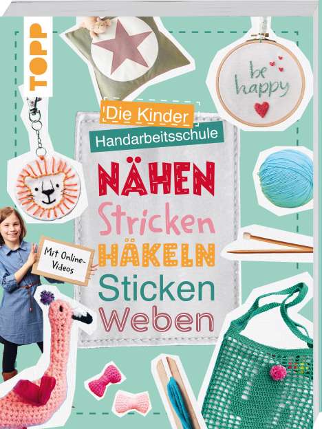 Ina Andresen: Die Kinder-Handarbeitsschule: Nähen, Stricken, Häkeln, Sticken, Weben, Buch