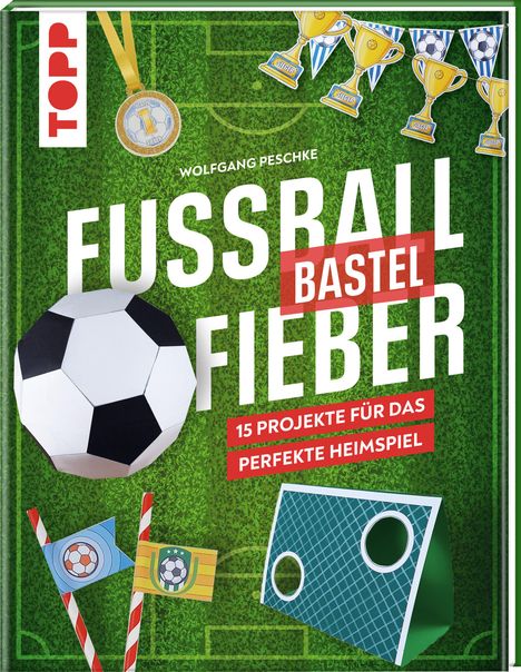 Wolfgang Peschke: Fußballbastelfieber, Buch