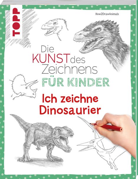 How2drawanimals: Die Kunst des Zeichnens für Kinder - Ich zeichne Dinosaurier, Buch