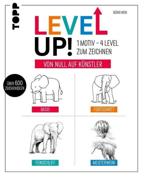 Gecko Keck: Level up! 1 Motiv - 4 Level zum Zeichnen, Buch