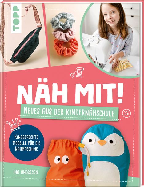 Ina Andresen: Näh mit! Neues aus der Kindernähschule, Buch