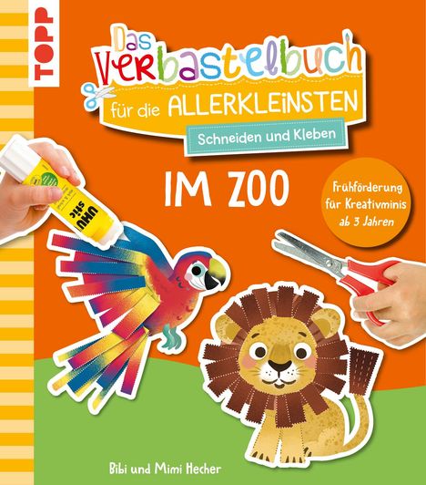 Mimi Hecher: Das Verbastelbuch für die Allerkleinsten. Schneiden und Kleben. Im Zoo, Buch